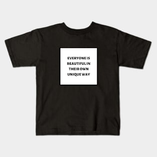 Everyone is beautiful in their own unique way Kids T-Shirt